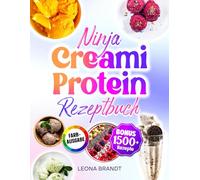 Ninja Creami Protein Rezeptbuch: Proteinreiche und zuckerarme Rezepte mit u.a Eiscremes, Sorbets, Gelatos, Milchshakes uvm. | Inkl. Saucen & Bonus