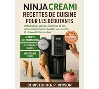 NINJA CREAMI RECETTES DE CUISINE POUR LES DÉBUTANTS: 50 friandises glacées nutritives et anti-inflammatoires pour booster votre santé et réduire l'inflammation