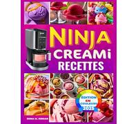 Ninja Creami Recettes: Plus De 200 Recettes Délicieuses Et Colorées De Crème Glacée, Sorbet, Gelato, Milkshakes, Céto Et Bien Plus Encore Avec Des Trucs Et Astuces Pour Les Débutants