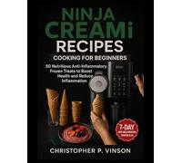 NINJA CREAMI RECIPES COOKING FOR BEGINNERS: 50 Nutritious Anti Inflammatory Frozen Treats to Boost Health and Reduce Inflammation
