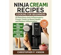 NINJA CREAMI RECIPES COOKING FOR BEGINNERS: 50 Nutritious Anti Inflammatory Frozen Treats to Boost Health and Reduce Inflammation