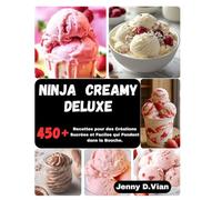 NINJA CREAMY DELUXE: Recettes pour des Créations Sucrées et Faciles qui Fondent dans la Bouche.