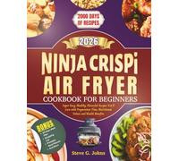 Ninja CRISPi Air Fryer Cookbook for Beginners 2026: Super Easy, Healthy, Flavorful Recipes You'll Love with Preparation Time, Nutritional Values and Health Benefits