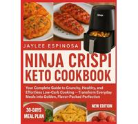 Ninja Crispi Keto Cookbook: Your complete guide to crunchy, Health, and Effortless Low-carb cooking Transform Everyday Meals into Golden, Flavor packed perfection
