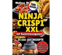 NINJA CRISPI Kochbuch: bebilderte FARB-Rezepte für Heißluftfriteusen mit kleinen Fassungsvermögen