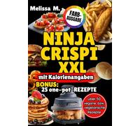 NINJA CRISPI Kochbuch: bebilderte FARB-Rezepte für Heißluftfriteusen mit kleinen Fassungsvermögen