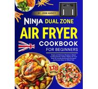 Ninja Dual Zone Air Fryer Cookbook for Beginners: +178 Simple and Delicious Recipes to Master Cooking Secrets. Perfect Healthy Air Fryer Book UK ... Information and Diverse Menu for Whole Year.