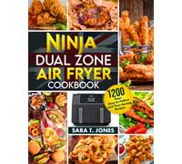 Ninja Dual Zone Air Fryer UK Cookbook for Beginners: 1200 Days Easy-to-Follow and Time-Saving Recipes to Unlock the Mysteries Of The Culinary World