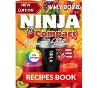 Ninja Fit Compact Personal Blender Recipes Book: 100+ Fast, Healthy & Beginner-Friendly Recipes for Single-Serve Smoothies, Shakes, and More | Easy Blends for Busy Days, From Breakfast to Post-Workout