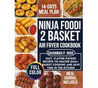 Ninja Foodi 2 Basket Air Fryer Cookbook: Easy, Flavor-Packed Recipes to Master Dual-Basket Cooking and Save Time in the Kitchen (Mastering Healthy Cuisine)