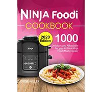 Ninja Foodi Cookbook 2020: 1000 Delicious and Affordable Recipes for Your Ninja Foodi Multi-Cooker