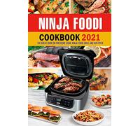 Ninja Foodi Cookbook 2021: The Great Book on Pressure Cook, Ninja Foodi Grill and Air Fryer: Ultimate Ninja Foodi Recipes Cookbook for Beginners