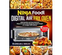 NINJA FOODI DIGITAL AIR FRYER OVEN: 1000 Healthy and Easy Delicious Ninja Air Fryer Oven Recipe for Smart People on a Budget 2026 Edition
