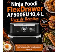 Ninja Foodi FlexDrawer 10,4 L Livre de Recettes: Plats faciles, dorés et gourmands pour brunchs, repas de famille, en-cas, accompagnements et desserts