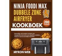 NINJA FOODI MAX DUBBELE ZONE AIRFRYER KOOKBOEK: Eenvoudige, betrouwbare recepten met stapsgewijze instructies voor dagelijkse maaltijden, snacks en gezinsvriendelijke favorieten