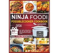 NINJA FOODI POSSIBLECOOKER COOKBOOK: 100+ healthy recipes guide to slow cook sear steam bake braise sous vide and more with 30 Day Meal Plan for Everyday Cooking