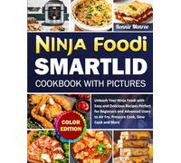 Ninja Foodi SmartLid Cookbook with Pictures: Unleash Your Ninja Foodi with Easy and Delicious Recipes Perfect for Beginners and Advanced Users to Air Fry, Pressure Cook, Slow Cook and More