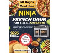 Ninja French Door Air Fryer Cookbook: Master quick, healthy family meals using your oven-toaster combo for baking, air roasting, and crispy results.