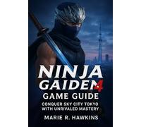 Ninja Gaiden 4 Game Guide: Conquer Sky City Tokyo with Unrivaled Mastery
