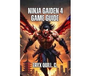 Ninja Gaiden 4 Game Guide: Master Every Weapon, Dominate All Difficulty Levels, and Unlock the Secrets That Separate Casual Players from True Shinobi Warriors