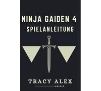 NINJA GAIDEN 4 SPIELANLEITUNG: Navigieren Sie durch die Welt von Tokio und stellen Sie sich tödlichen Feinden