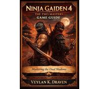 Ninja Gaiden 4: The Two Masters Game Guide: “Mastering the Dual Shadows”