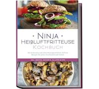 Ninja Heiluftfritteuse Kochbuch: Die leckerste, Bertram.