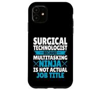 Ninja Is Not Actual Job Title Surgical Tech Men Women Gifts Case for iPhone 11