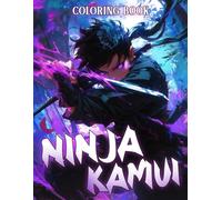 Ninja Kamui Coloring Book: Stealthy Warriors Coloring Pages Battle Scene Designs for All Ages Relax and Relieve Stress
