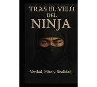 NINJA: LA REALIDAD DEL SHINOBI EN EL JAPÓN FEUDAL