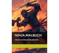 Ninja Malbuch: Für die kleinen Anime freunde