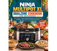 NINJA MULTIPOT XL DUALZONE COOKBOOK FOR BEGINNERS: 300 Simple, Step-by-Step Recipes for Effortless DualZone, Sous Vide, and Hot Pot Cooking