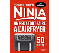 Ninja : On peut tout faire au Airfryer ! - Petit format: 50 recettes