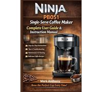 Ninja PB051 Single-Serve Coffee Maker Complete User Guide & Instruction Manual: Compatible with Coffee Pods & Ground Coffee