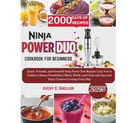 Ninja Power Duo Cookbook For Beginner: Quick, Versatile & Powerful | Blend, Whisk & Chop with Ease for Endless Creative Cooking Possibilities