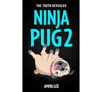 NINJA PUG 2 - The Truth Revealed: (Dogs, Pets, Action, Adventure, Saving the Day, Book for ages 8-12) (NINJA PUG Set)