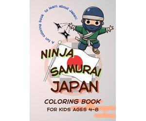 Ninja, Samurai & Japan Coloring Book for Kids Ages 4-8: Learn About Japanese Culture with Fun and Easy Pictures: Cute & Educational Coloring Pages - ... Samurai, Shogun, Katana, Castles, Mount Fuji
