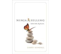 Ninja Selling: Subtle Skills. Big Results