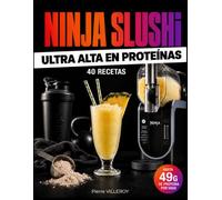 Ninja Slushi: 40 Recetas Ultra Altas en Proteínas