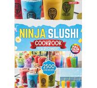 Ninja Slushi Cookbook for Beginners 2026: The Ultimate Guide to Simple, Delicious Icy Treats &Tips for Creating Creamy Milkshakes, Frosty Smoothies, Icy Frappés, and Irresistible Frozen Magic for Ever