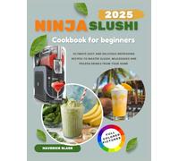 Ninja slushi cookbook for beginners: Ultimate Easy and Delicious Refreshing Recipes to master Slushi, Milkshakes and Frozen Drinks from Your Home