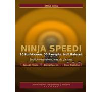 Ninja Speedi: Ninja Speedi: 10 Funktionen. 50 Rezepte. Null Raterei