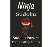 Ninja Sudoku Puzzle Book: Sudoku Puzzles for Ninja Lovers | Help Calm the Mind, Relax, and Focus | 6x9 Inches, 110 Pages | 50+ Puzzles | Solutions Included