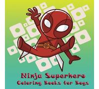 Ninja Superhero Coloring Books For Boys and Kids: Coloring with fun by Ninja Superhero to practice your children to be concentrate and patient