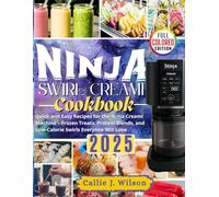 NINJA SWIRL CREAMI COOKBOOK (FULL COLORED): Quick and Easy Recipes for the Ninja Creami Machine - Frozen Treats, Protein Blends, and Low-Calorie Swirls Everyone Will Love