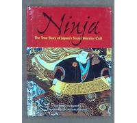 Ninja: The True Story of Japan's Secret Warrior Cult
