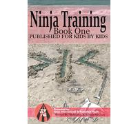 Ninja Training: Presented by Ninja International & Published Youth: Published For Kids By Kids: 1