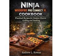 NINJA WOODFIRE PRO CONNECT XL COOKBOOK: Practical Recipes for Outdoor Electric Grilling and Smoking
