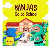 Ninjas Go to School: A Rhyming Children's Book About Being Kind at School: 74 (Ninja Life Hacks)