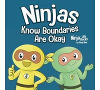 Ninjas Know Boundaries Are Okay: A Social-Emotional Story About Consent, Personal Space, and Speaking Up (Ninja Life Hacks)